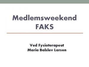 Medlemsweekend FAKS Ved Fysioterapeut Maria Balslev Larsen Smerteteori