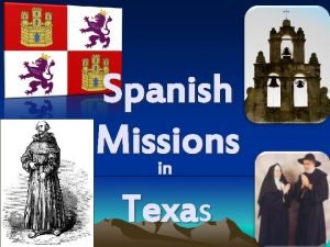 Why did the spanish build missions in texas?