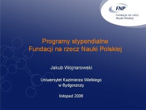 Programy stypendialne Fundacji na rzecz Nauki Polskiej Jakub