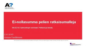 Einollasumma pelien ratkaisumalleja MSE 2142 Optimointiopin seminaari Peliteoria