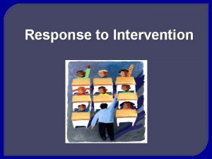 Response to Intervention Response to Intervention RTI Data