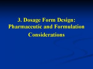 3 Dosage Form Design Pharmaceutic and Formulation Considerations