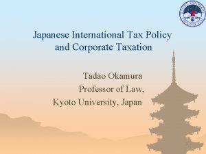 Japanese International Tax Policy and Corporate Taxation Tadao
