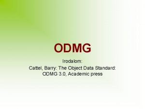 ODMG Irodalom Cattel Barry The Object Data Standard