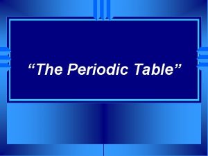 Objectives of periodic table