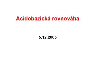 Acidobazick rovnovha 5 12 2005 Vnitn prosted Sestv