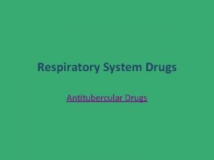 Respiratory System Drugs Antitubercular Drugs Antitubercular Drugs Tuberculosis