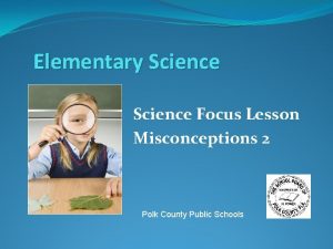 Elementary Science Focus Lesson Misconceptions 2 Polk County