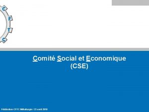 Comit Social et Economique CSE Fdration CFTC Mtallurgie