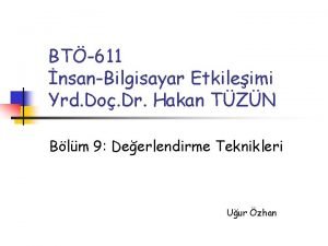 BT611 nsanBilgisayar Etkileimi Yrd Do Dr Hakan TZN