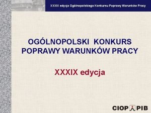 XXXV edycja Oglnopolskiego Konkursu Poprawy Warunkw Pracy XXXIX