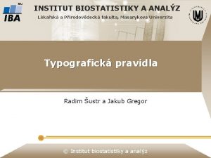 INSTITUT BIOSTATISTIKY A ANALZ Lkask a Prodovdeck fakulta
