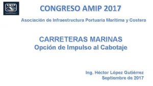 CONGRESO AMIP 2017 Asociacin de Infraestructura Portuaria Martima