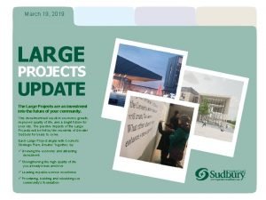 March 19 2019 LARGE PROJECTS UPDATE The Large