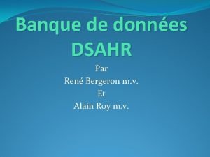 Banque de donnes DSAHR Par Ren Bergeron m