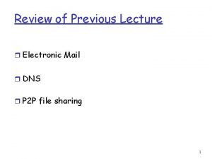 Review of Previous Lecture r Electronic Mail r