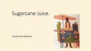 Sugarcane juice story Sugarcane juice story