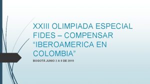 XXIII OLIMPIADA ESPECIAL FIDES COMPENSAR IBEROAMERICA EN COLOMBIA