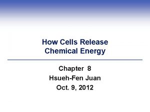 How Cells Release Chemical Energy Chapter 8 HsuehFen