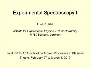 Experimental Spectroscopy I H J Kunze Institute for