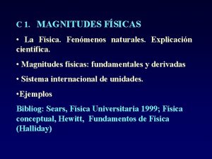 C 1 MAGNITUDES FSICAS La Fsica Fenmenos naturales