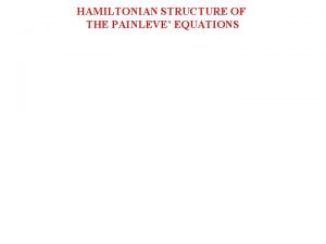 HAMILTONIAN STRUCTURE OF THE PAINLEVE EQUATIONS HAMILTONIAN STRUCTURE