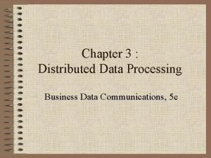 Distributed processing advantages