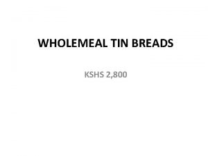 WHOLEMEAL TIN BREADS KSHS 2 800 brown breads