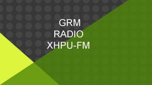 GRM RADIO XHPUFM DATOS GENERALES Poblacin y Localizacin