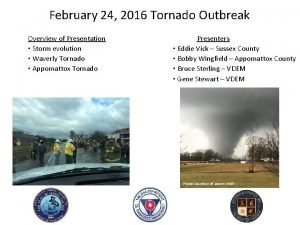 February 24 2016 Tornado Outbreak Overview of Presentation