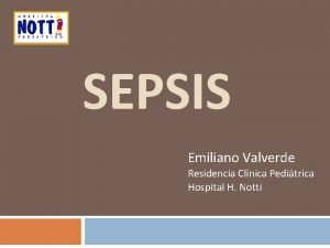 SEPSIS Emiliano Valverde Residencia Clnica Peditrica Hospital H