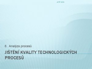 JKTP 2016 6 Analza proces JITN KVALITY TECHNOLOGICKCH