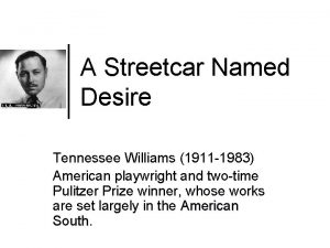 A Streetcar Named Desire Tennessee Williams 1911 1983