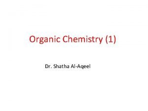 Organic Chemistry 1 Dr Shatha AlAqeel Course Number