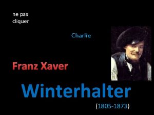 ne pas cliquer Charlie Franz Xaver Winterhalter 1805