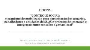 OFICINA CONTROLE SOCIAL mecanismo de mobilizao para participao