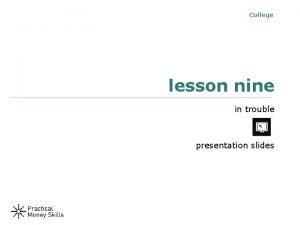 College lesson nine in trouble presentation slides why