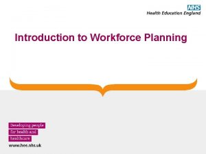 Introduction to Workforce Planning What is Workforce Planning