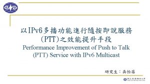 IPv 6 PTT Performance Improvement of Push to