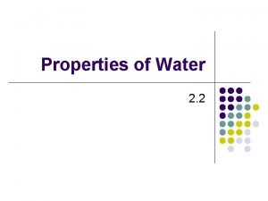 Properties of Water 2 2 Water l Polar