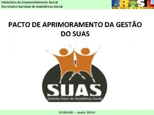 Ministrio do Desenvolvimento Social Secretaria Nacional de Assistncia