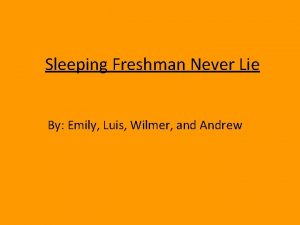 Sleeping Freshman Never Lie By Emily Luis Wilmer