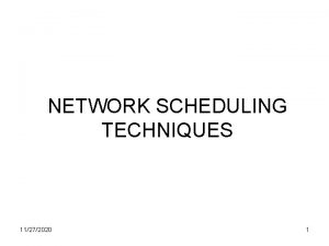 NETWORK SCHEDULING TECHNIQUES 11272020 1 Network Diagrams PMI