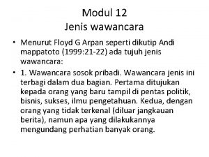 Modul 12 Jenis wawancara Menurut Floyd G Arpan