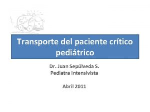 Transporte del paciente crtico peditrico Dr Juan Seplveda