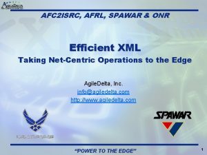 AFC 2 ISRC AFRL SPAWAR ONR Efficient XML