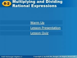 Multiplying andand Dividing Multiplying Dividing 8 2 Rational