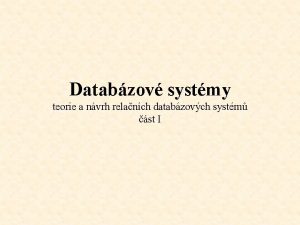 Databzov systmy teorie a nvrh relanch databzovch systm