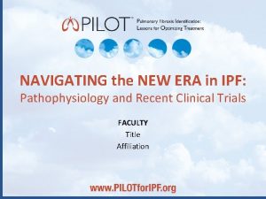 NAVIGATING the NEW ERA in IPF Pathophysiology and