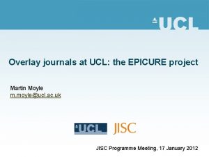 Overlay journals at UCL the EPICURE project Martin